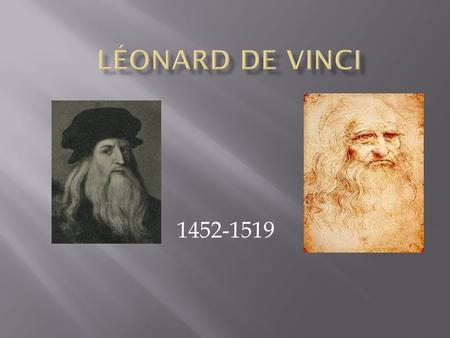 Léonard De Vinci 1452-1519.