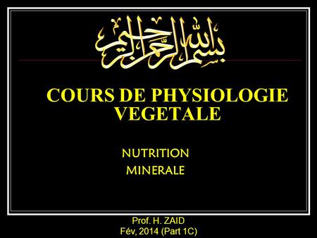COURS DE PHYSIOLOGIE VEGETALE NUTRITION MINERALE Prof. H. ZAID Fév, 2014 (Part 1C)