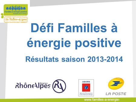 Www.familles-a-energie- positive.fr Défi Familles à énergie positive Résultats saison 2013-2014.