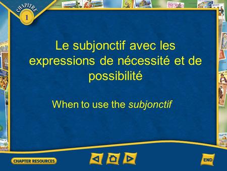 1 Le subjonctif avec les expressions de nécessité et de possibilité When to use the subjonctif.