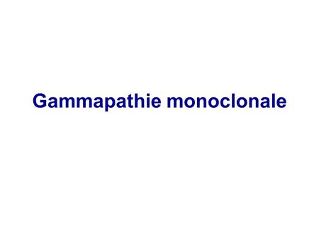 Gammapathie monoclonale