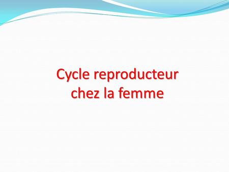 Cycle reproducteur chez la femme