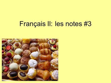Français II: les notes #3. préféré(e)- j’adore…- j’aime…- je n’aime pas tellement…- je déteste…-