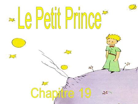 Le Petit Prince Chapitre 19.