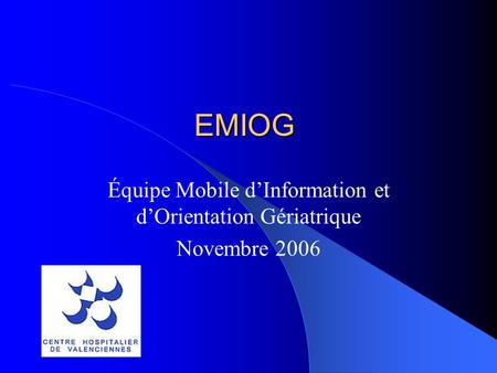 Équipe Mobile d’Information et d’Orientation Gériatrique Novembre 2006