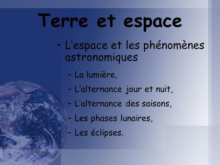 Terre et espace L’espace et les phénomènes astronomiques La lumière,