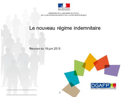 1 Le nouveau régime indemnitaire Réunion du 19 juin 2013.