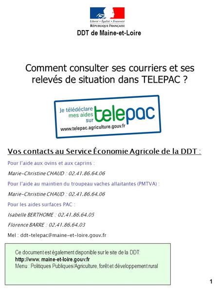 DDT de Maine-et-Loire Comment consulter ses courriers et ses relevés de situation dans TELEPAC ? Vos contacts au Service Économie Agricole de la DDT :
