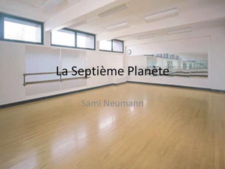 La Septième Planète Sami Neumann.