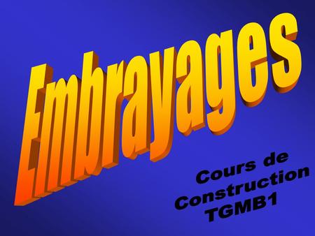 Embrayages Cours de Construction TGMB1.