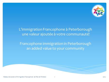 L’immigration Francophone à Peterborough une valeur ajoutée à votre communauté! Francophone immigration in Peterborough an added value to your community.
