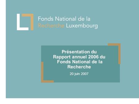 Présentation du Rapport annuel 2006 du Fonds National de la Recherche 20 juin 2007.