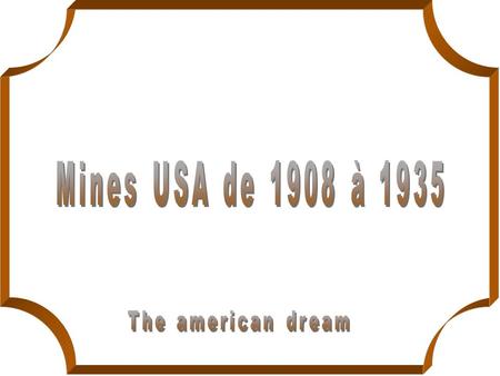 Mines USA de 1908 à 1935 The american dream.