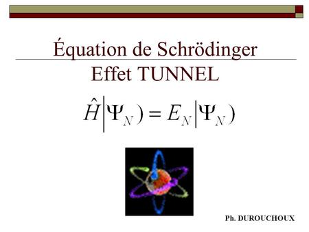 Équation de Schrödinger Effet TUNNEL
