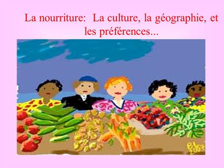 La nourriture: La culture, la géographie, et les préférences...