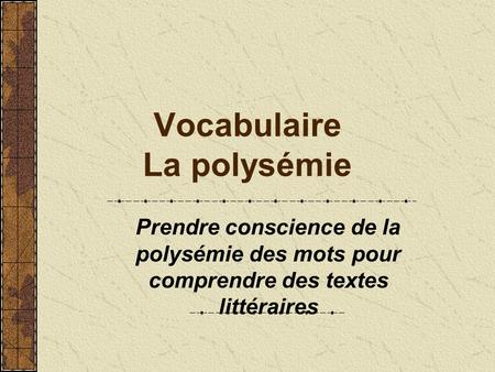 Vocabulaire La polysémie