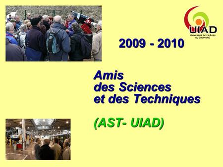 Amis des Sciences et des Techniques (AST- UIAD) 2009 - 2010.