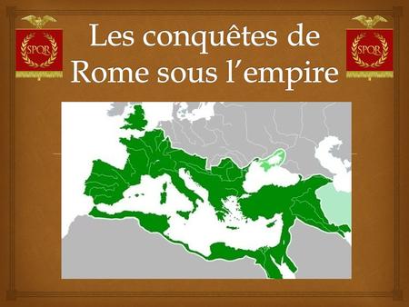 Les conquêtes de Rome sous l’empire