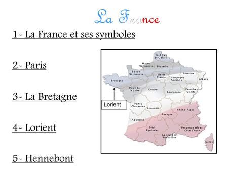 La France 1- La France et ses symboles 2- Paris 3- La Bretagne