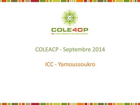 COLEACP - Septembre 2014 ICC - Yamoussoukro.