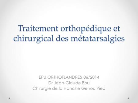 Traitement orthopédique et chirurgical des métatarsalgies