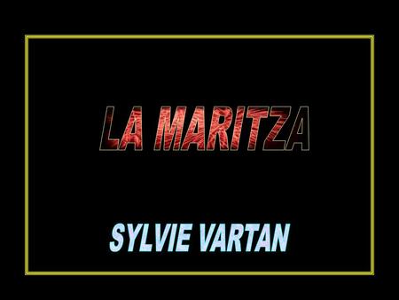 LA MARITZA SYLVIE VARTAN.