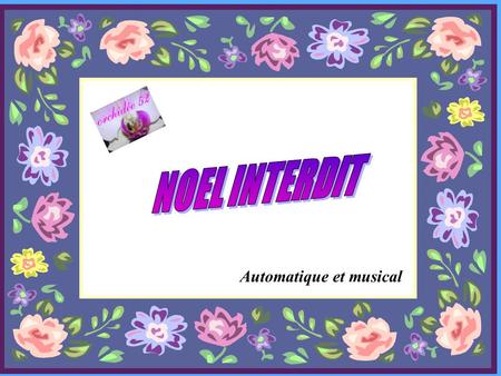 NOEL INTERDIT Automatique et musical.