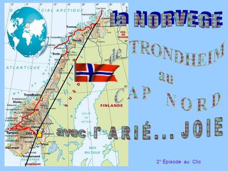 2° Épisode au Clic TRONDHEIM, l’ancienne Nidaros est la 3° ville de Norvège à l’embouchure de la Nidelva.
