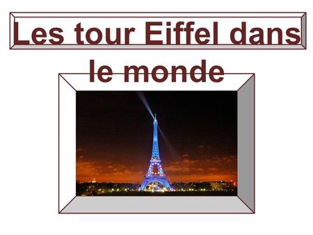 Les tour Eiffel dans le monde
