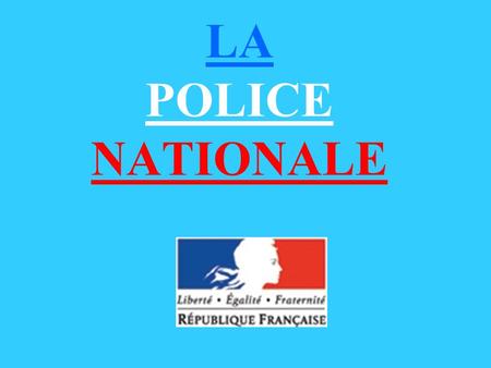 LA POLICE NATIONALE.