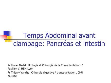 Temps Abdominal avant clampage: Pancréas et intestin
