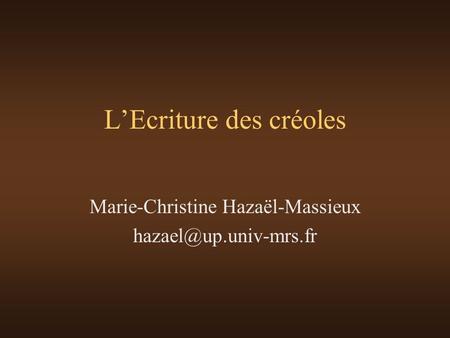 L’Ecriture des créoles Marie-Christine Hazaël-Massieux