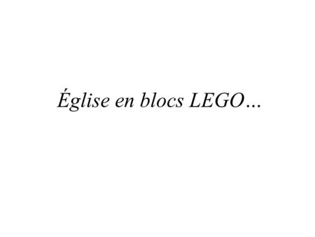 Église en blocs LEGO….