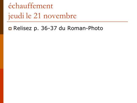 Échauffement jeudi le 21 novembre  Relisez p. 36-37 du Roman-Photo.