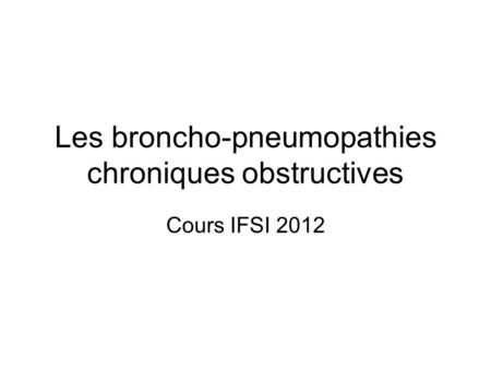 Les broncho-pneumopathies chroniques obstructives