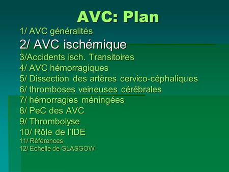 AVC: Plan 2/ AVC ischémique 1/ AVC généralités