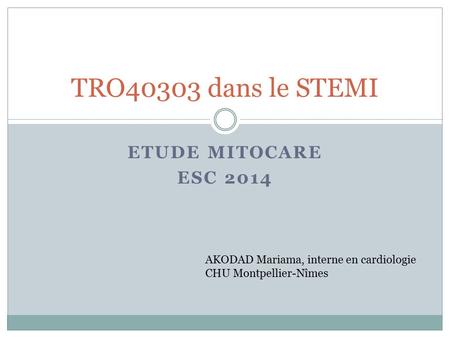 TRO40303 dans le STEMI ETUDE mitocare Esc 2014