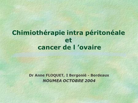 Chimiothérapie intra péritonéale et cancer de l ’ovaire