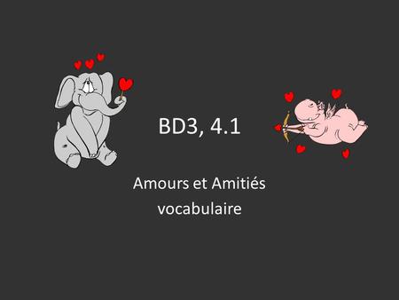 BD3, 4.1 Amours et Amitiés vocabulaire. un coup de foudre.