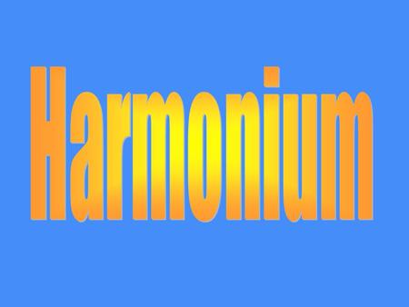 Harmonium.