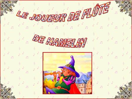 LE JOUEUR DE FLÛTE DE HAMELIN.