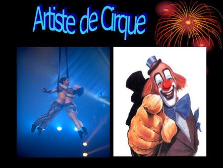 Artiste de Cirque.