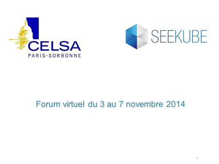 1 Forum virtuel du 3 au 7 novembre 2014. 2 La formation CELSA La formation Contact Le forum virtuel  Communication des entreprises et des institutions.