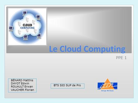 Le Cloud Computing PPE 1 BÉNARD Matthis DAYOT Edwin ROUAULT Erwan