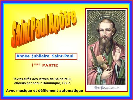 . Saint Paul Apôtre . 1ère partie Année jubilaire Saint-Paul