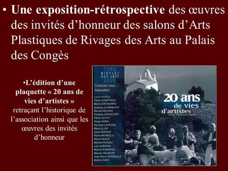 Une exposition-rétrospective des œuvres des invités d’honneur des salons d’Arts Plastiques de Rivages des Arts au Palais des Congès L’édition d’une plaquette.