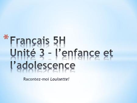 Français 5H Unité 3 – l’enfance et l’adolescence