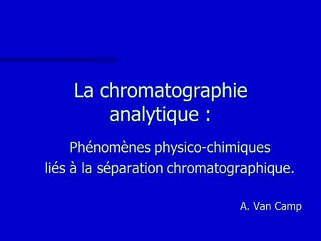 La chromatographie analytique :