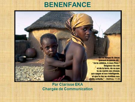 BENENFANCE Par Clarisse EKA Chargée de Communication.