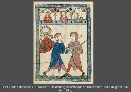 Duel, Codex Manesse, v. 1305-1315, Heidelberg, bibliothèque de l’université, Cod. Pal. germ. 848, fol. 190 v.